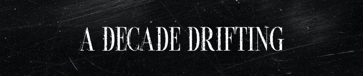 A Decade Drifting