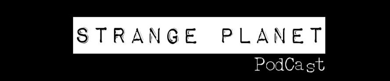 Strange Planet PodCast