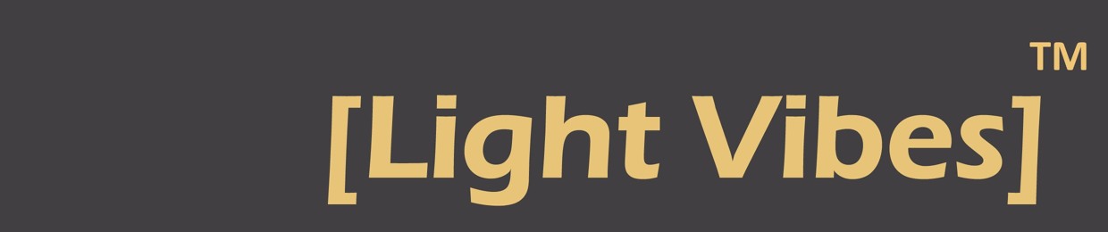 [Light Vibes.]™