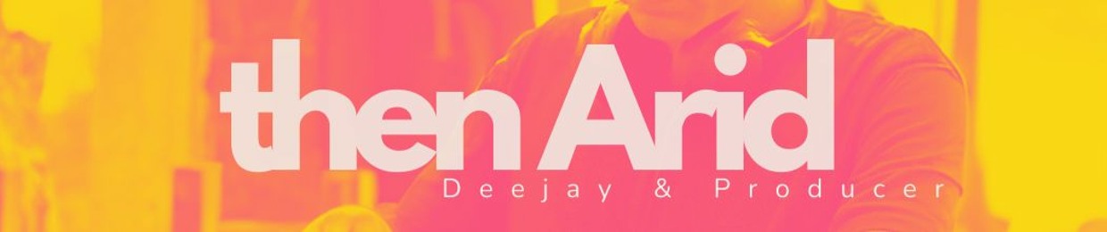 Then Arid