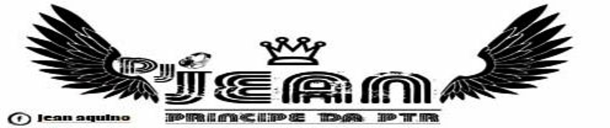 💥 Dj Jean o PRÍNCIPE DA PUTARIA 💥 ®