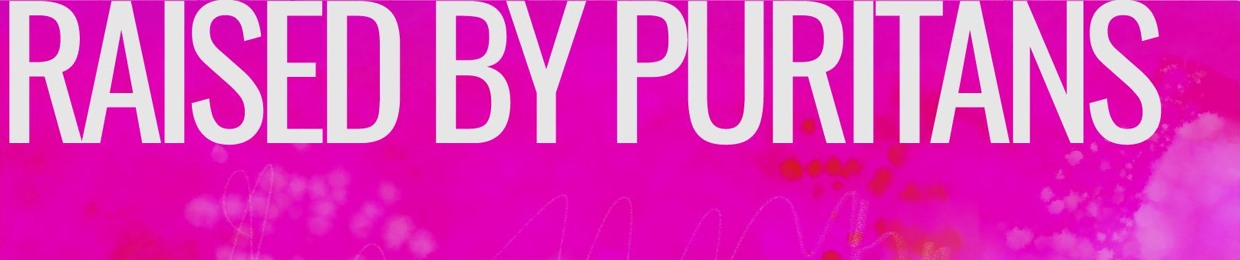 Raised by Puritans