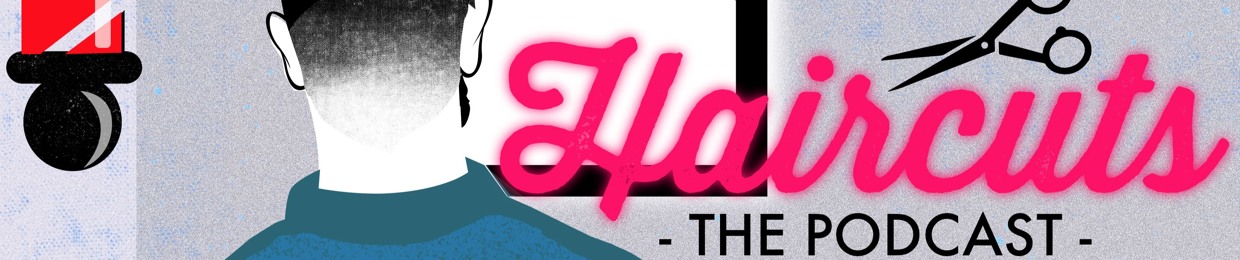 Haircuts Podcast