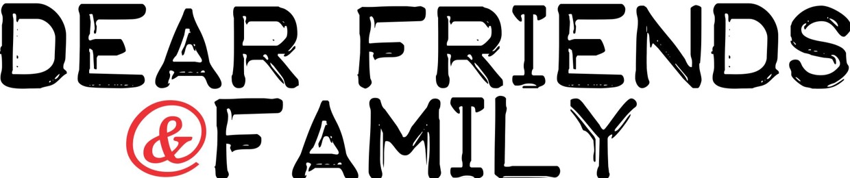 Dear Friends And Family