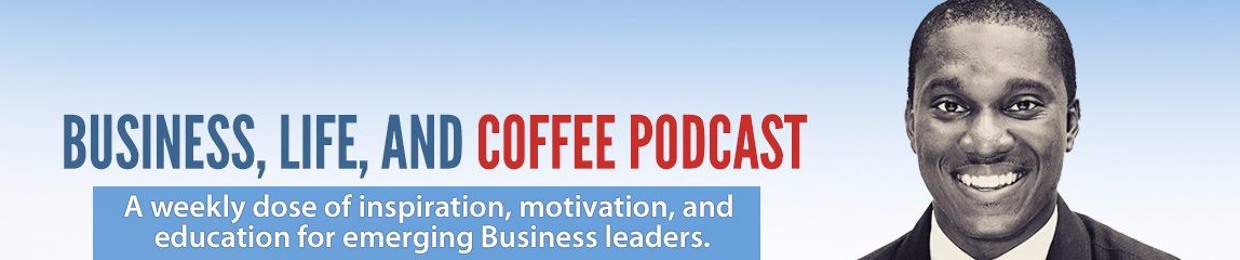 Business, Life, & Coffee