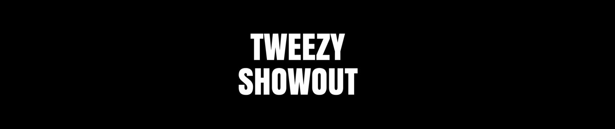 Tweezy Showout