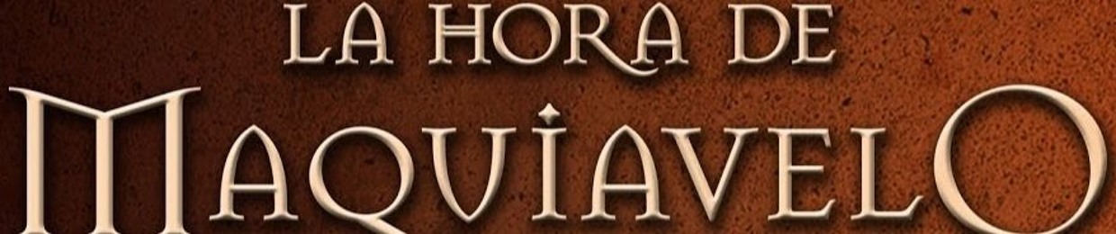 La Hora de Maquiavelo