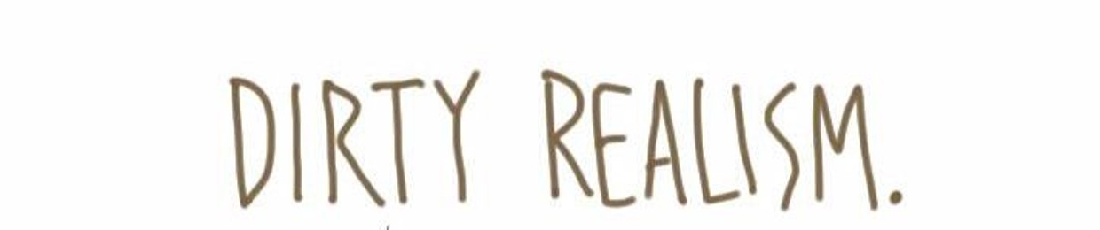 Dirty Realism