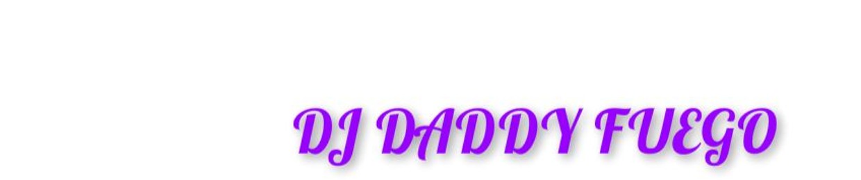 DJ DADDY FUEGO