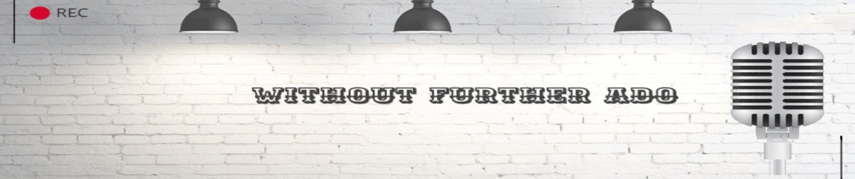 WithoutFurtherAdo410