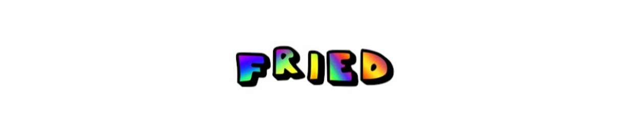 Fried By Fluoride