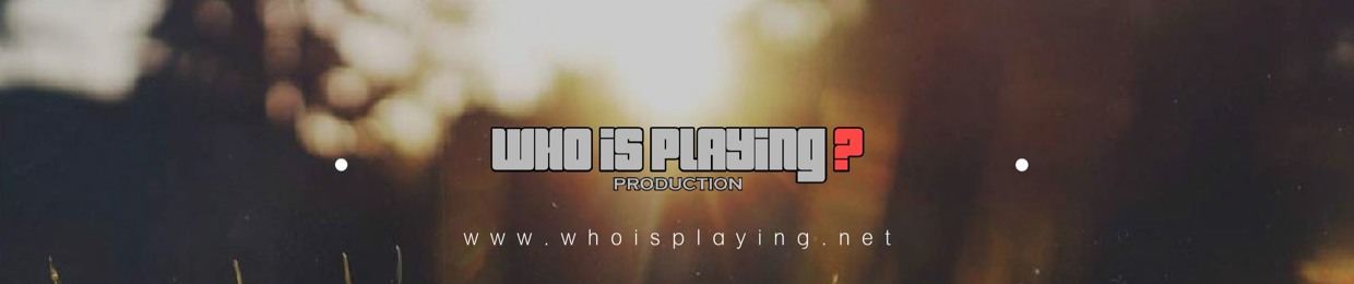Who Is Playing Production