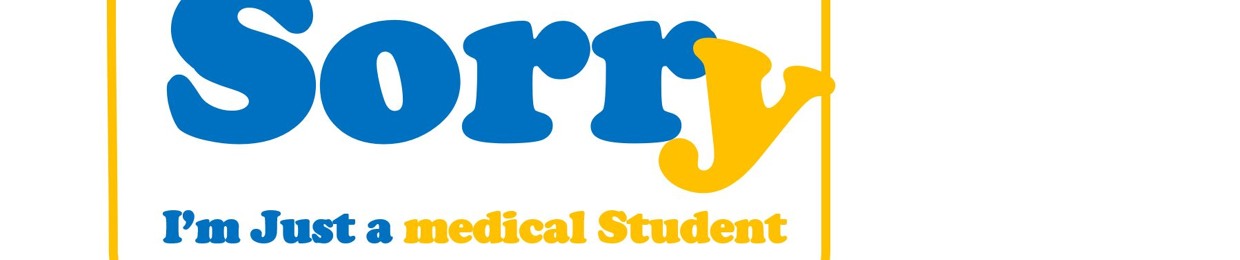 Sorry I'm Just a Medical student