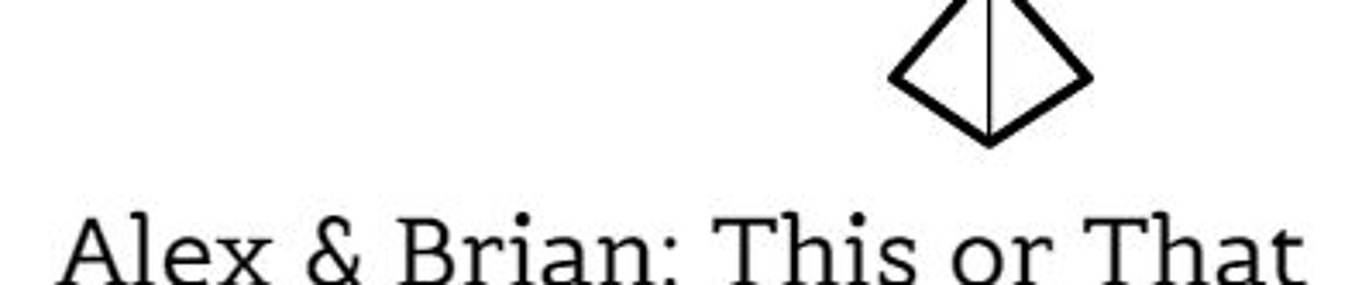 Alex & Brian:This or That