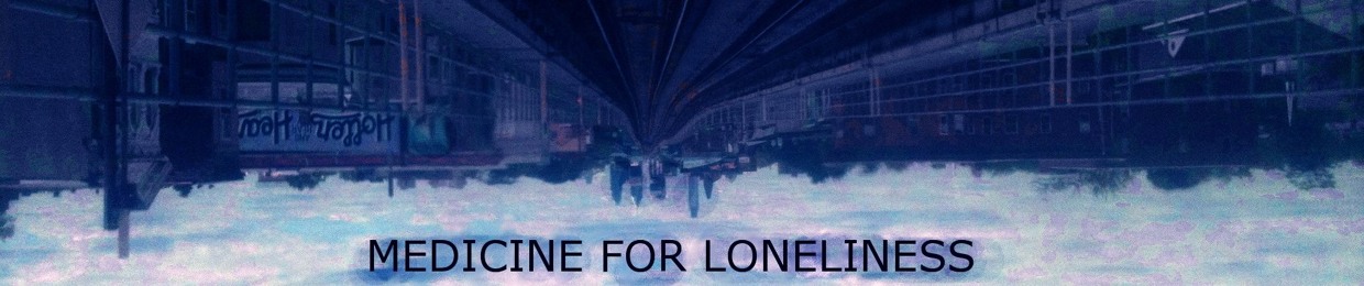 Medicine for Loneliness
