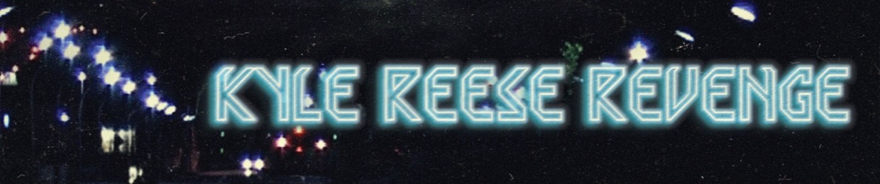 Kyle Reese Revenge