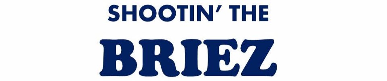 Shootin' The BRIEZ