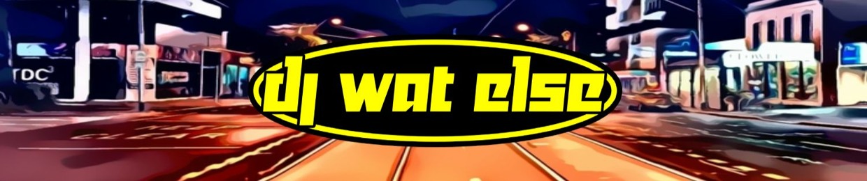 DJ Wat Else