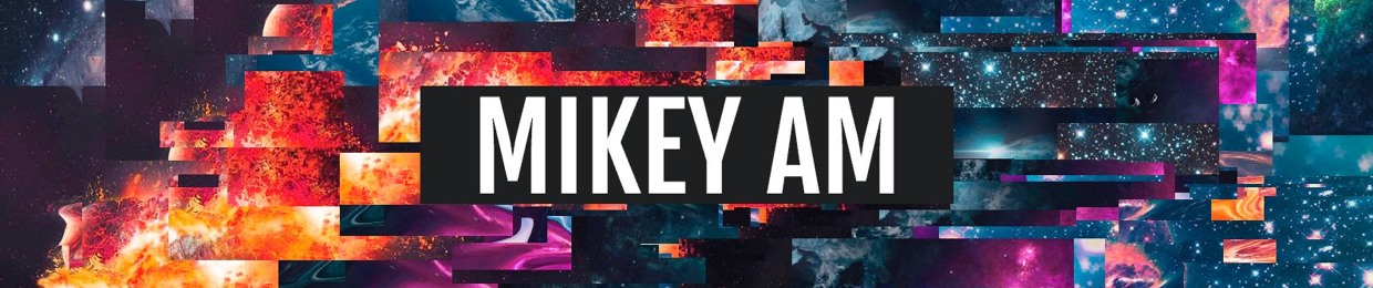 Mikey AM