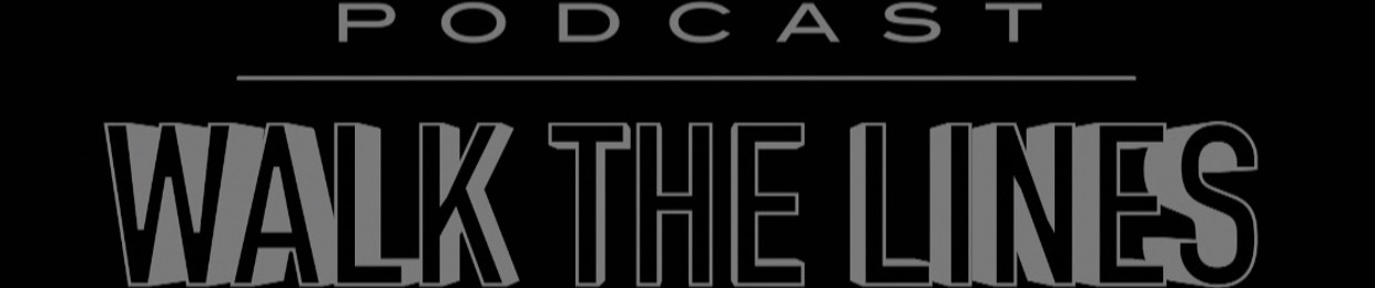 Walk The Lines Podcast