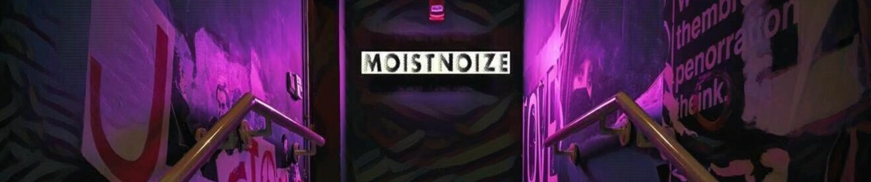 MoistNoize