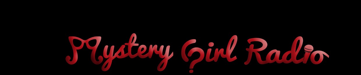 Mystery Girl Radio™