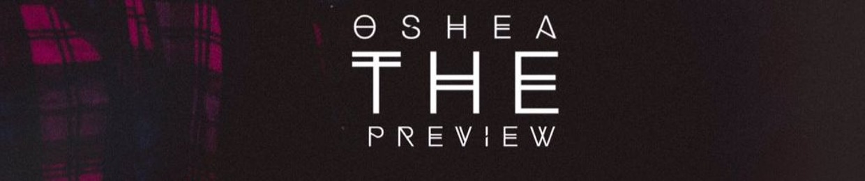 OsheaThePREview