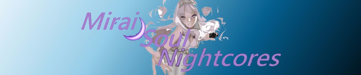 MiraiSoul Nightcores