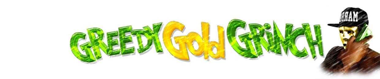 THE GREEDY GOLD GRINCH