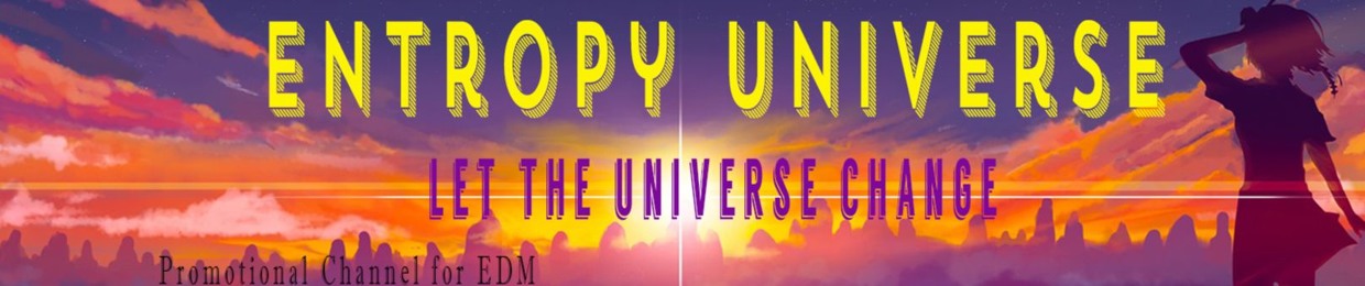 ♫Entropy Universe♫