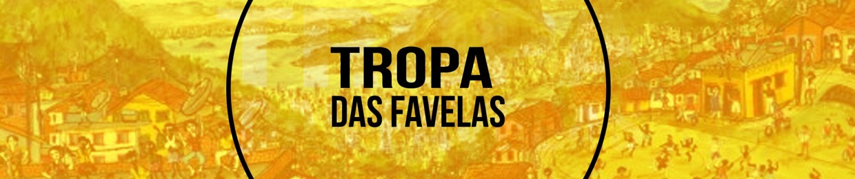 Tropa das favelas