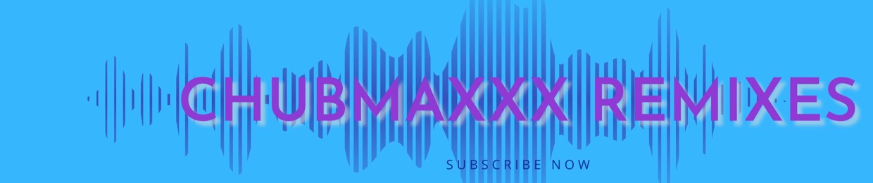 🧸 ChubMaxxx Remixes 🧸