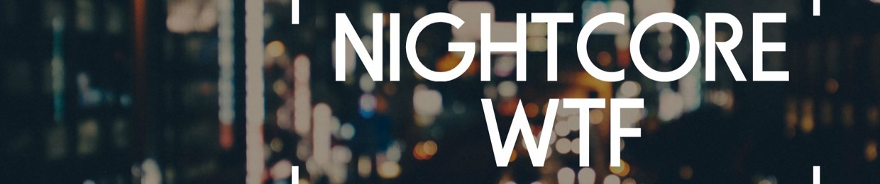 NightcoreWTF