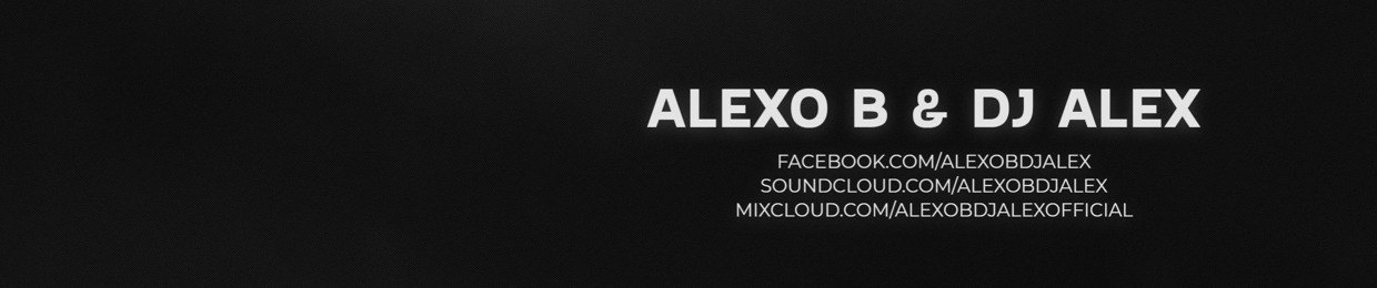 Alexo B & Dj Alex ♪