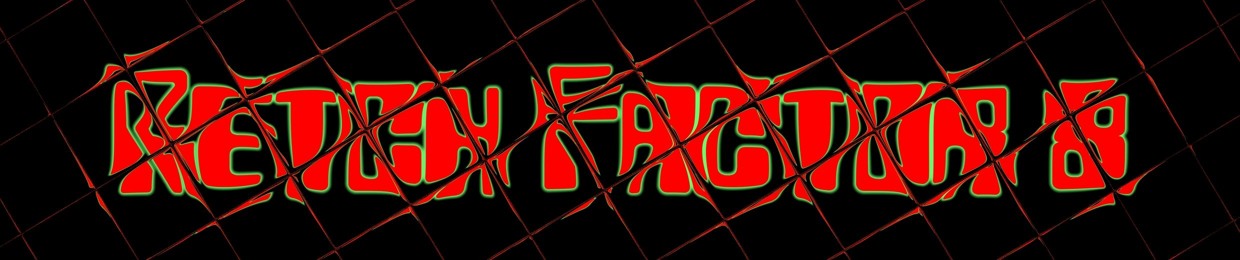 Retch Factor 8