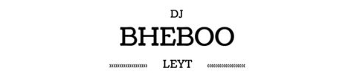 Dj Bheboo-Leyt