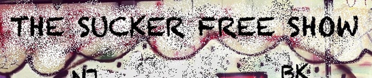 The Sucker Free Show