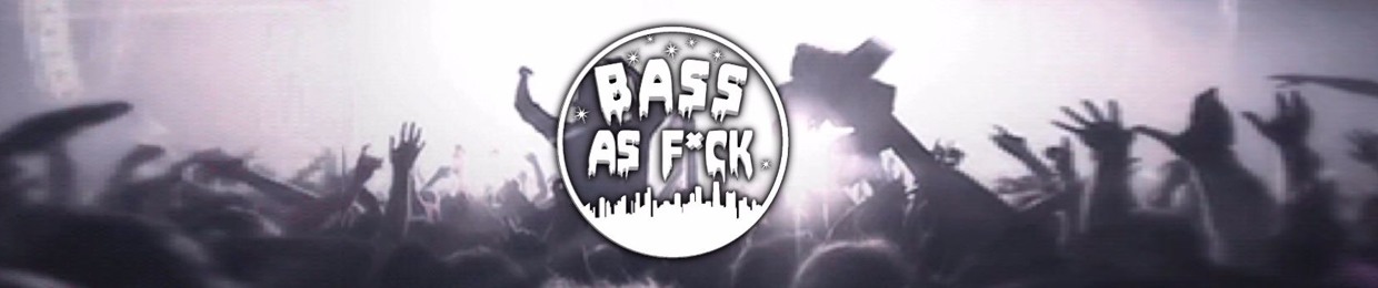 Bass As F*ck
