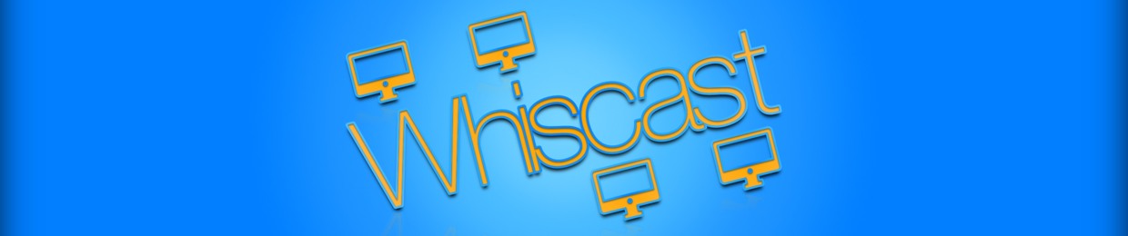 Whiscast