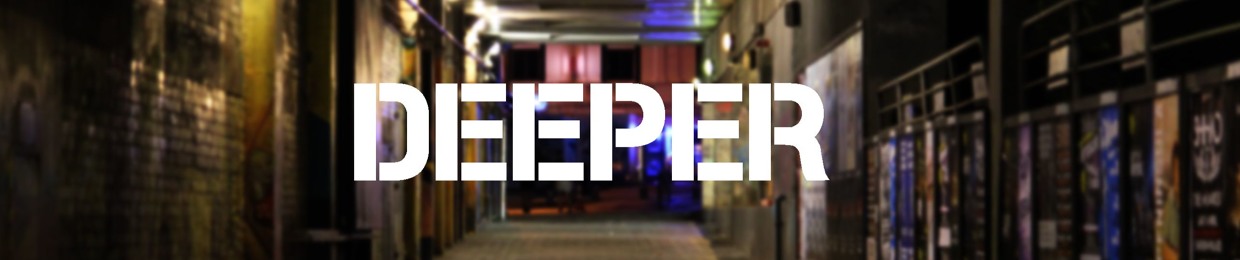 Deeper