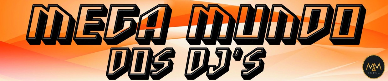 MEGA MUNDO DOS DJ'S ♛