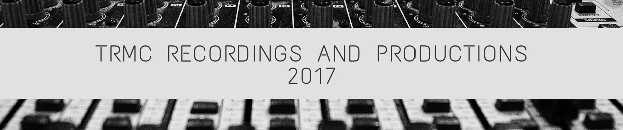 TRMC Recordings And Productions 2017