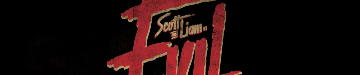 Scott & Liam Vs Evil