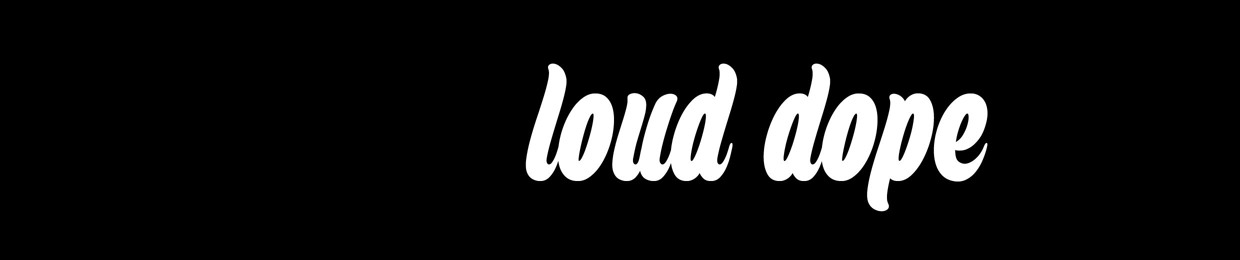 loud dope