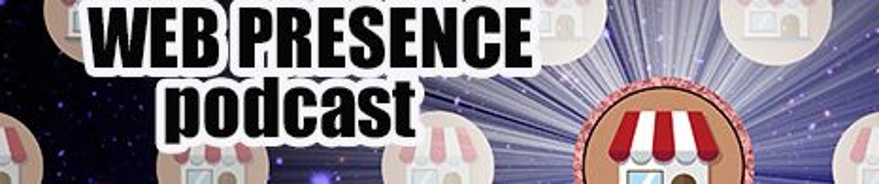 The Web Presence Podcast