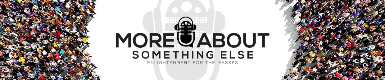 More About Something Else