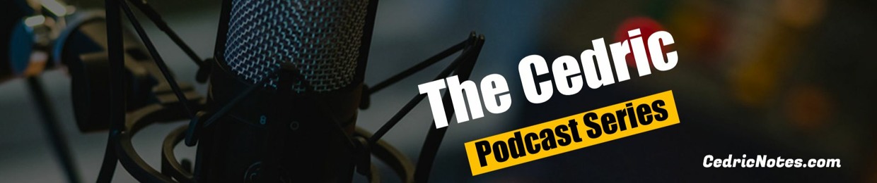 The Cedric Podcast Series