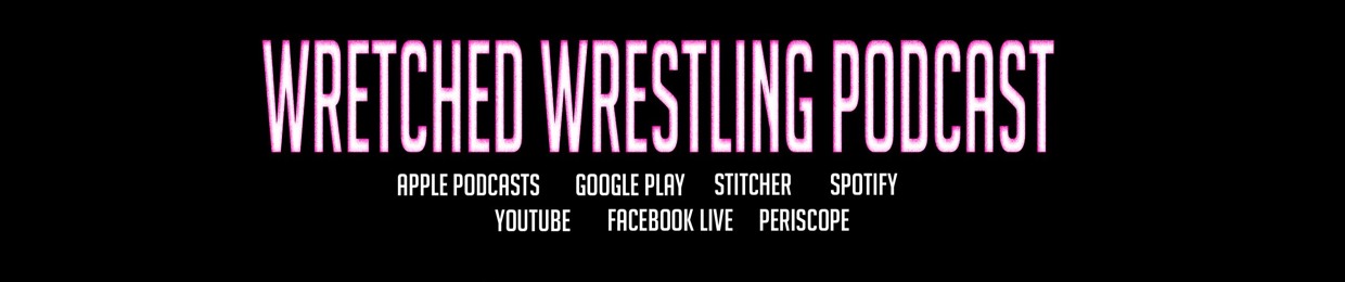 Wretched Wrestling Podcast