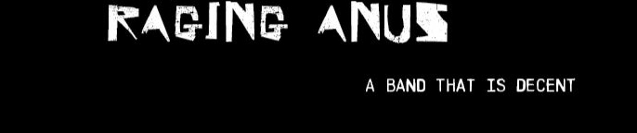 Raging Anus