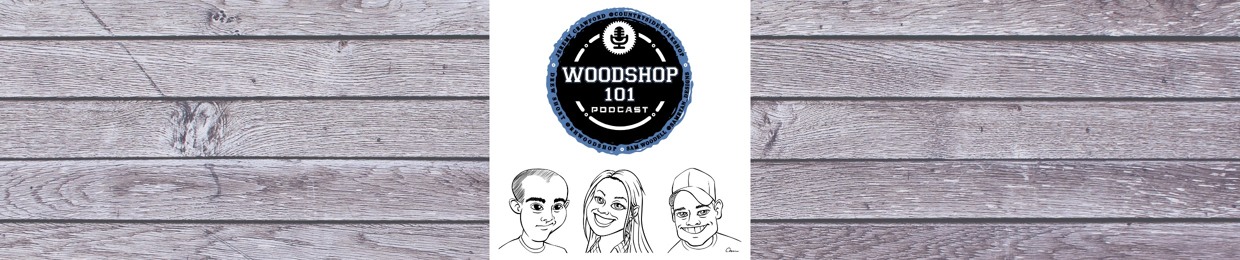 Woodshop 101 Podcast